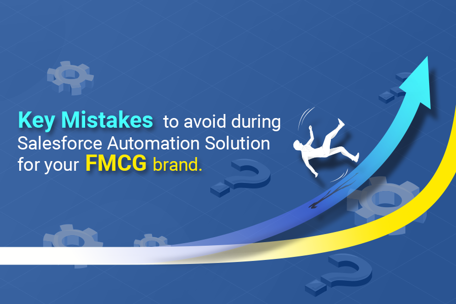 Key mistakes to avoid during salesforce automation solution for your FMCG brand